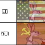 It's not possible to convince a monkey to give you a banana by promising it infinite bananas when they die. | ME; YOU | image tagged in capitalist and communist | made w/ Imgflip meme maker