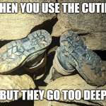 Cave divers | WHEN YOU USE THE CUTIPS; BUT THEY GO TOO DEEP | image tagged in cave divers | made w/ Imgflip meme maker