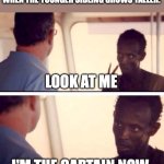 Captain Phillips - I'm The Captain Now | WHEN THE YOUNGER SIBLING GROWS TALLER:; LOOK AT ME; I'M THE CAPTAIN NOW | image tagged in memes,captain phillips - i'm the captain now | made w/ Imgflip meme maker