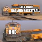 Bfdi characters getting erased from existence be like | GATY, BARF BAG AND BASKETBALL; ONE | image tagged in a train hitting a school bus | made w/ Imgflip meme maker