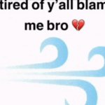 im tired of yall blaming me bro