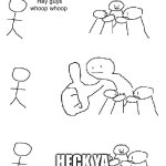 Big thumb guy | Hey guys whoop whoop; HECK YA I SOCIALIZED | image tagged in big thumb guy | made w/ Imgflip meme maker