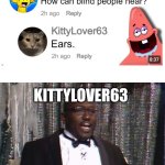 Technically correct | KITTYLOVER63 | image tagged in why are you booing me i'm right | made w/ Imgflip meme maker