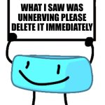 Use this whenever you need to use this. | WHAT I SAW WAS UNNERVING PLEASE DELETE IT IMMEDIATELY; HELP | image tagged in bracelety sign | made w/ Imgflip meme maker
