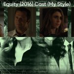 Equity (2016) Cast (My Style) meme