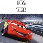 Uh, 2026 | POV:; TIME | image tagged in i am speed,2025,2026 | made w/ Imgflip meme maker