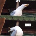 Alphabet | ABCD; EFG; HIJK; ELEMENOPE | image tagged in memes,inhaling seagull | made w/ Imgflip meme maker