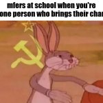 things that make us all marxists | mfers at school when you're the one person who brings their charger | image tagged in bugs bunny communist | made w/ Imgflip meme maker