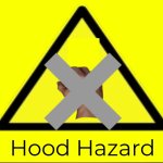Hood Hazard