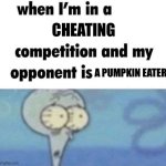 Down with titles that dont add meaning | CHEATING; A PUMPKIN EATER | image tagged in pumpkin | made w/ Imgflip meme maker