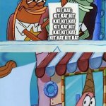 POOR GOJO GLAZERS?? | KIT KAT: KIT KAT KIT KAT KIT KAT KIT KAT KIT KAT KIT KAT KIT KAT KIT KAT; GOJO GLAZERS: | image tagged in police officer scared patrick | made w/ Imgflip meme maker