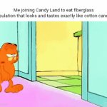 Cotton candy | Me joining Candy Land to eat fiberglass insulation that looks and tastes exactly like cotton candy: | image tagged in gifs,cotton candy,yummers,blank white template,memes,candy | made w/ Imgflip video-to-gif maker