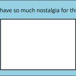 I have so much nostalgia for this