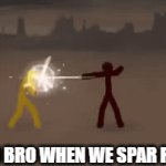 it's not even serious yet | ME AND BRO WHEN WE SPAR FOR FUN | image tagged in gifs,bro and me sparing | made w/ Imgflip video-to-gif maker