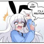 OH GOD a politician! meme