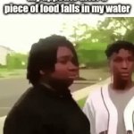 sad but true | my appetite after a piece of food falls in my water | image tagged in gifs,i need 1 tag | made w/ Imgflip video-to-gif maker