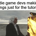 Image Title | Indie game devs making songs just for the tutorial | image tagged in gifs,memes,indie | made w/ Imgflip video-to-gif maker