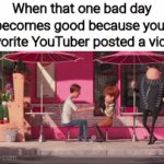 This should happen more to all of us | When that one bad day becomes good because your favorite YouTuber posted a video | image tagged in gifs,memes,funny,funny memes | made w/ Imgflip video-to-gif maker