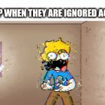 Dying | UTTP WHEN THEY ARE IGNORED AGAIN | image tagged in gifs,uttp,memes | made w/ Imgflip video-to-gif maker