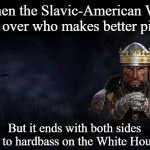 Total War Medieval 2 | When the Slavic-American War starts over who makes better pickles; But it ends with both sides dancing to hardbass on the White House lawn | image tagged in total war medieval 2,slavic-american war,slavic lives matter | made w/ Imgflip meme maker
