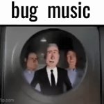 upvote if you want bug music | bug  music | image tagged in gifs,bug music | made w/ Imgflip video-to-gif maker
