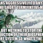 What's the point | HUMANS AGGRESSIVELY TO ANYTHING FOR THE SHORT TERM FIKTIVE MONEY.. BUT NOTHING TO STOP THE DESTRUCTION OF THEIR BIOSPHERE LIFE SUPPORT SYSTEM SO WHAT'S THE POINT.. | image tagged in laughing aliens | made w/ Imgflip meme maker