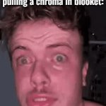 Blooket | YouTubers after pulling a chroma in blooket: | image tagged in gifs,chroma,blooket | made w/ Imgflip video-to-gif maker