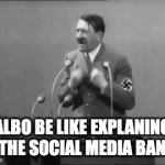 australian government be like in 2025 | ALBO BE LIKE EXPLANING THE SOCIAL MEDIA BAN | image tagged in gifs,albanese | made w/ Imgflip video-to-gif maker