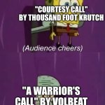 I Personally Think Volbeat is Much Better Than Diet Rage Against the Machine | "COURTESY CALL" BY THOUSAND FOOT KRUTCH; "A WARRIOR'S CALL" BY VOLBEAT | image tagged in spongebob talent show,memes,music,rock music,heavy metal,spongebob | made w/ Imgflip meme maker