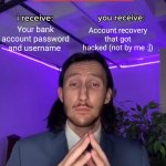 SCEMER OFFICICAL | Account recovery that got hacked (not by me :]); Your bank account password and username; SCEMER OFFICICAL | image tagged in trade offer | made w/ Imgflip meme maker