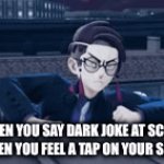 Hi | WHEN YOU SAY DARK JOKE AT SCHOOL AND THEN YOU FEEL A TAP ON YOUR SHOULDER | image tagged in gifs,pokemon | made w/ Imgflip video-to-gif maker