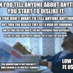 Fe Privacy | WHEN YOU TELL ANYONE ABOUT ANYTHING
YOU START TO DISLIKE IT. SO YOU DON'T WANT TO TELL ANYONE ANYTHING; BUT THEN YOU REALISE THEY GET A HIGH OFF KNOWING; AND SO THEN YOU FEEL BAD AT YOU NOT PROVIDING THEM HAPPINESS; SO YOU TELL THEM, THEN YOU FEEL INVADED, BUT, AT LEAST THEY ARE HAPPY. LOW TIER FE USERS; WHERE YOU UNDERSTAND FE BUT DISLIKE IT BUT DONT HAVE ENOUGH FI TO PROTECT YOURSELF | image tagged in memes,i should buy a boat cat,entp,intp,estp,istp | made w/ Imgflip meme maker