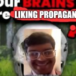 our brains are shrinking | LIKING PROPAGANDA | image tagged in our brains are shrinking | made w/ Imgflip meme maker
