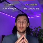 You when u need a chrager | your charger; 1% battery left; me at 2 AM | image tagged in trade offer | made w/ Imgflip meme maker