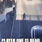 Dude thinks He's in a Video Game? | PLAYER ONE IS DEAD. | image tagged in gifs,video games | made w/ Imgflip video-to-gif maker