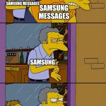 Moe throws Barney | SAMSUNG GETTING RID OF SAMSUNG MESSAGES; SAMSUNG MESSAGES; SAMSUNG; PEOPLE REDOWNLOADING SAMSUNG MESSAGES VIA GALAXY STORE | image tagged in moe throws barney | made w/ Imgflip meme maker