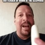 #bro | TYPA SHI BRO THREATENS TO DO 
IF YOU DON’T WAKE UP AT THE BUTTCRACK OF DAWN AT THE SLEEPOVER | image tagged in gifs,drake hotline bling,disaster girl | made w/ Imgflip video-to-gif maker