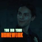 you did your homework meme