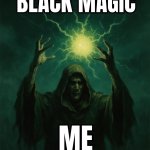 A meme like black magic