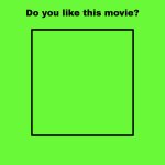 Do you like this movie? meme