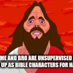 true tho | WHEN ME AND BRO ARE UNSUPERVISED WHILE WE DRESS UP AS BIBLE CHARACTERS FOR HALLOWEEN | image tagged in gifs,freaky | made w/ Imgflip video-to-gif maker