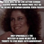 No Dana; only ZUUL | THERE WILL BE NO LIVE ACTION SENRAN KAGURA MOVIE FOR CHRISTMAS 2027 AS THE RESULT OF SENRAN KAGURA 7EVEN FIASCO; ONLY SPACEBALLS 2: THE MYSTERY OF DARK HELMET AS A TRIBUTE TO STAR WARS 50TH ANNIVERSARY | image tagged in no dana only zuul,spaceballs,senran kagura | made w/ Imgflip meme maker