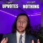 Fairest trade in the history of fair trade | NOTHING; UPVOTES | image tagged in trade offer,upvote begging,upvotes,funny,memes | made w/ Imgflip meme maker