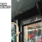 Blank White Template | HOW CAN YOU MOVE FARTS? | image tagged in blank white template,memes,misspelled,funny,bruh | made w/ Imgflip meme maker