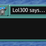 lol300 says... Meme Template