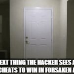 1v1 a hacker | THE NEXT THING THE HACKER SEES AFTER HE USED CHEATS TO WIN IN FORSAKEN AS KILLER | image tagged in gifs,memes | made w/ Imgflip video-to-gif maker