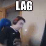 slow internet | LAG | image tagged in gifs,lag,memes,funny | made w/ Imgflip video-to-gif maker