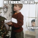 im too depressed | ME THINKING IM FINE; DEPRESSION | image tagged in bad luck brian | made w/ Imgflip meme maker