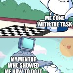 And the same feeling I have about my mentee | ME DONE WITH THE TASK; MY MENTOR WHO SHOWED ME HOW TO DO IT | image tagged in odd1sout vs computer chess,funny,memes | made w/ Imgflip meme maker