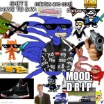 69sanicmlgdewritosjevil69 | miatas are cool; MOOD: D R I P | image tagged in 69sanicmlgdewritosjevil69 annoucement temp | made w/ Imgflip meme maker